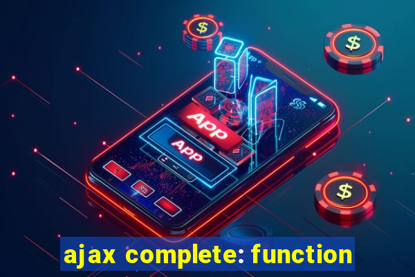 ajax complete: function